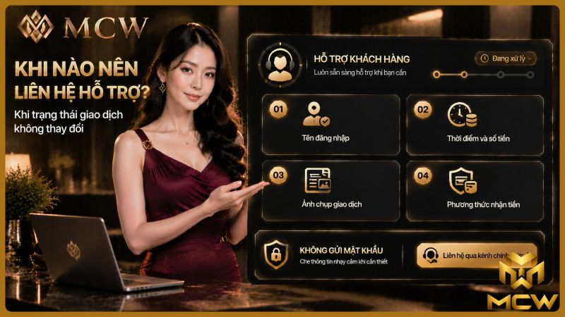 MCW minh họa khi nào nên liên hệ hỗ trợ khách hàng?